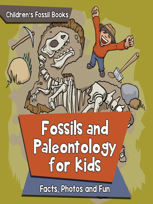 Title details for Fossils and Paleontology for kids--Facts, Photos and Fun--Children's Fossil Books by Baby Professor - Available